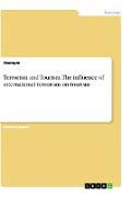 Terrorism and Tourism. The influence of international terrorism on tourism