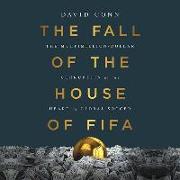 The Fall of the House of Fifa: The Multimillion-Dollar Corruption at the Heart of Global Soccer