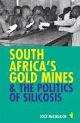 South Africa's Gold Mines & the Politics of Silicosis