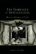 The Composer as Intellectual: Music and Ideology in France 1914-1940