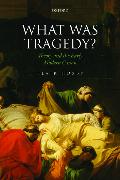 What Was Tragedy?: Theory and the Early Modern Canon