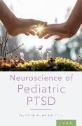 NEUROSCIENCE OF PEDIATRIC PTSD