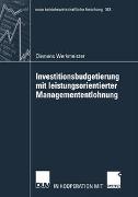 Investitionsbudgetierung mit leistungsorientierter Managemententlohnung