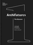 Archifutures : the museum