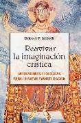 Reavivar la imaginación crística : meditaciones teológicas para la nueva evangelización