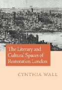 The Literary and Cultural Spaces of Restoration London