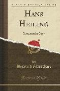 Hans Heiling: Romantische Oper (Classic Reprint)