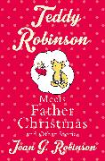 Teddy Robinson Meets Father Christmas and Other Stories