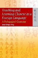 Teaching and Learning Chinese as a Foreign Language: A Pedagogical Grammar