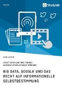 Big Data, Google und das Recht auf informationelle Selbstbestimmung