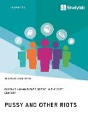 Pussy and Other Riots. Russia's Human Rights Revolt in the 21st Century