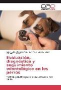 Evaluación, diagnóstico y seguimiento odontológico en los perros