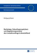 Rechtslage, Zukunftsperspektiven und Regulierungsansätze des Crowdinvestings in Deutschland