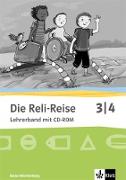 Die Reli-Reise. Lehrerband mit CD-ROM 3./4.. Schuljahr. Ausgabe Baden-Württemberg ab 2017