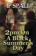 2pm On A Black Summer's Day