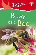 Kingfisher Readers: Busy as a Bee (Level 1: Beginning to Read)