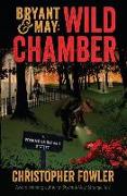 Bryant & May: Wild Chamber: A Peculiar Crimes Unit Mystery