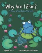 Why Am I Blue?: A Story about Being Yourself