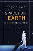 Spaceport Earth: The Reinvention of Spaceflight