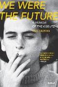 We Were the Future: A Memoir of the Kibbutz