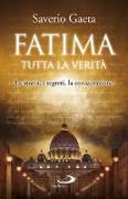 Fatima. Tutta la verità. La storia, i segreti, la consacrazione