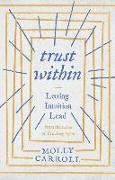 Trust Within: Letting Intuition Lead