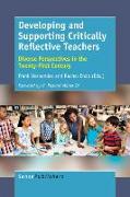 Developing and Supporting Critically Reflective Teachers: Diverse Perspectives in the Twenty-First Century