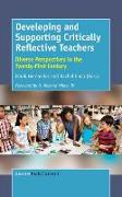 Developing and Supporting Critically Reflective Teachers: Diverse Perspectives in the Twenty-First Century