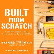 Built from Scratch: How a Couple of Regular Guys Grew the Home Depot from Nothing to $30 Billion