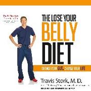 The Lose Your Belly Diet: Change Your Gut, Change Your Life