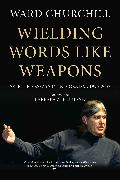Wielding Words Like Weapons: Selected Essays in Indigenism, 1995-2005
