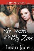 BE TENDER W/MY LOVE (SIREN PUB