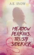 Meadow Perkins, Trusty Sidekick