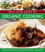 Best-Ever Book of Organic Cooking: How to Make the Most of Fresh and Seasonal Produce: 130 Deliciously Healthy Recipes Shown in 250 Stunning Photograp