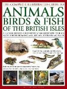 The Complete Illustrated Guide to Animals, Birds & Fish of the British Isles