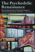 The Psychedelic Renaissance, Second Edition: Reassessing the Role of Psychedelic Drugs in 21st Century Psychiatry and Society