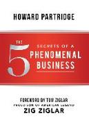 The 5 Secrets of a Phenomenal Business