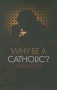 Why Be a Catholic?