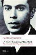 La particella mancante. Vita e mistero di Ettore Majorana, genio della fisica