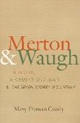 Merton and Waugh: A Monk, a Crusty Old Man, and the Seven Storey Mountain