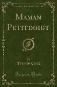 Maman Petitdoigt (Classic Reprint)