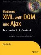 Beginning XML with Dom and Ajax: From Novice to Professional