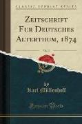 Zeitschrift für Deutsches Alterthum, 1874, Vol. 17 (Classic Reprint)