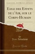 Essai des Effets de l'Air, sur le Corps-Humain (Classic Reprint)