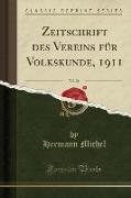 Zeitschrift des Vereins für Volkskunde, 1911, Vol. 21 (Classic Reprint)