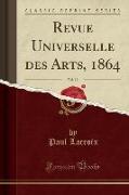 Revue Universelle des Arts, 1864, Vol. 19 (Classic Reprint)
