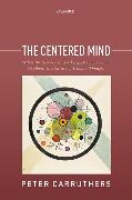 The Centered Mind: What the Science of Working Memory Shows Us about the Nature of Human Thought