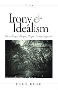 Irony and Idealism: Rereading Schlegel, Hegel, and Kierkegaard