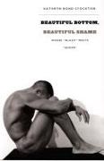 Beautiful Bottom, Beautiful Shame: Where "black" Meets "queer"