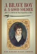 A Brave Boy and a Good Soldier: John C. C. Hill and the Texas Expedition to Mier